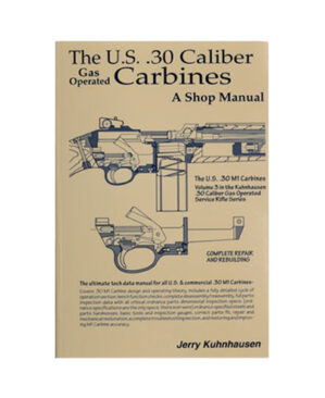 The U.S. .30 Caliber Gas Operated Carbines gun book by Jerry Kuhnhausen