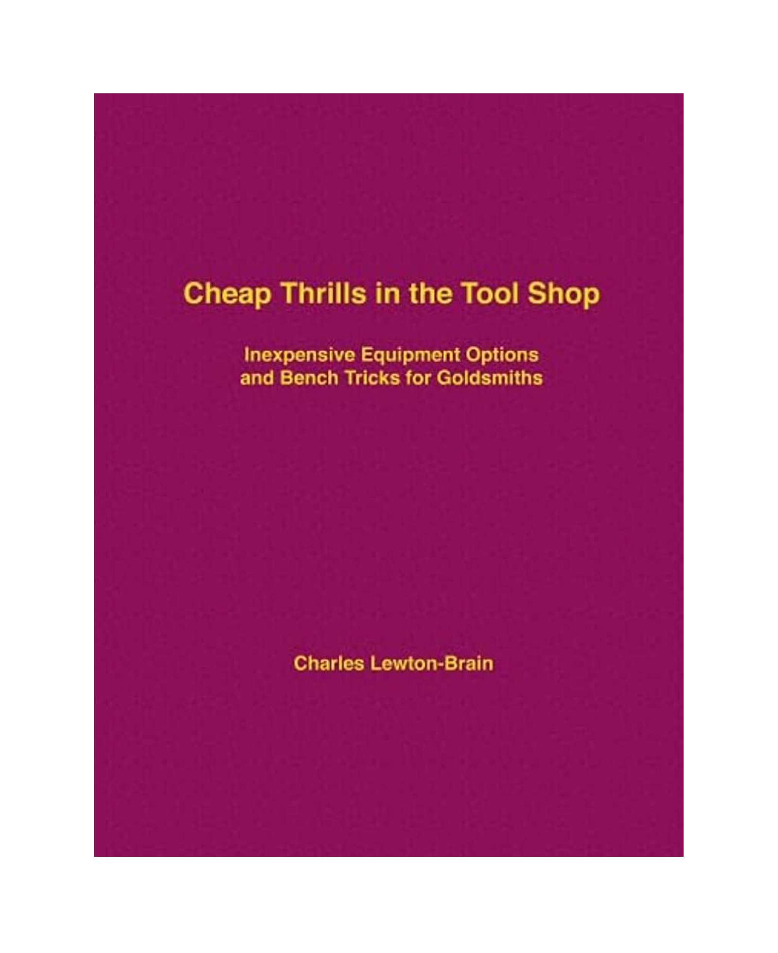 Cheap Thrills in the Tool Shop by Charles Lewton Brain - Artisan Ideas