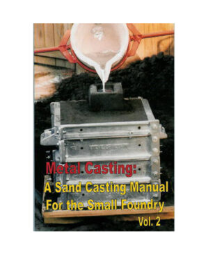 Metal Casting 2 by Steve Chastain: A Sand Casting Manual For the Small Foundry
