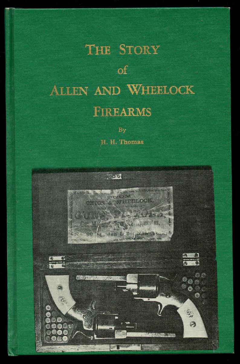 THE STORY OF ALLEN & WHEELOCK FIREARMS, BY H. H. THOMAS (SOFTCOVER)
