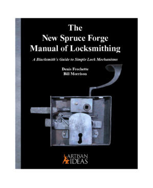 the new spruce forge manual of locksmithing make antique locks blacksmith locks recreate old locks recreate antique locks make locks and keys