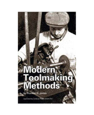Modern Toolmaking Methods by Franklin Jones