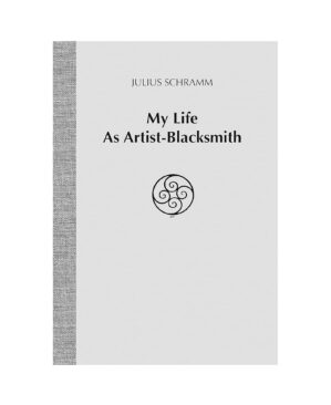 My Life as Artist Blacksmith by Julius Schramm blacksmith book