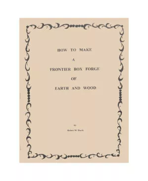 How to Make a Frontier Box Forge of Earth and Wood by Bob Heath - U