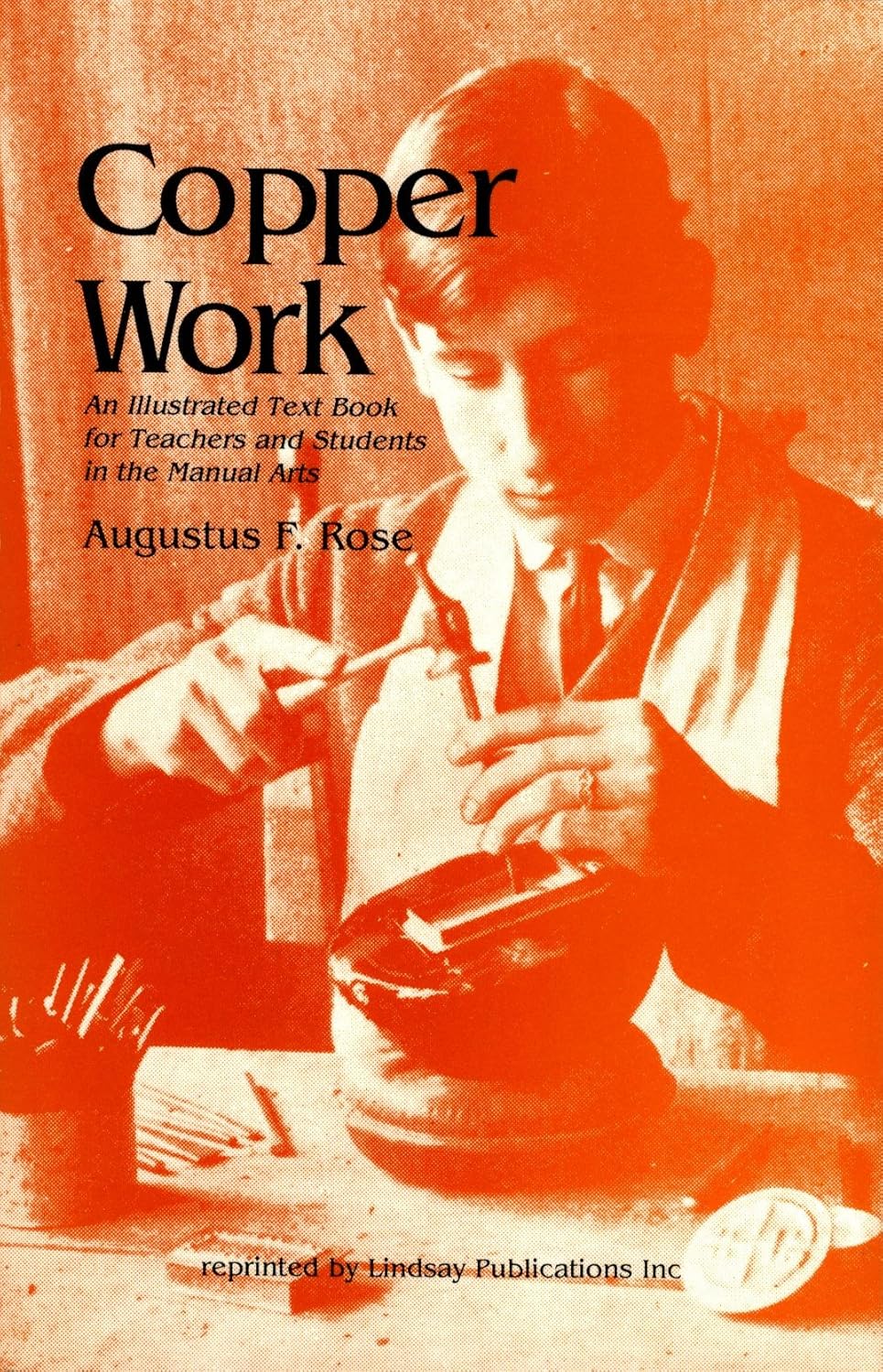Copper Work by Augustus Rose (1908) 1989 Reprint - Paperback)
